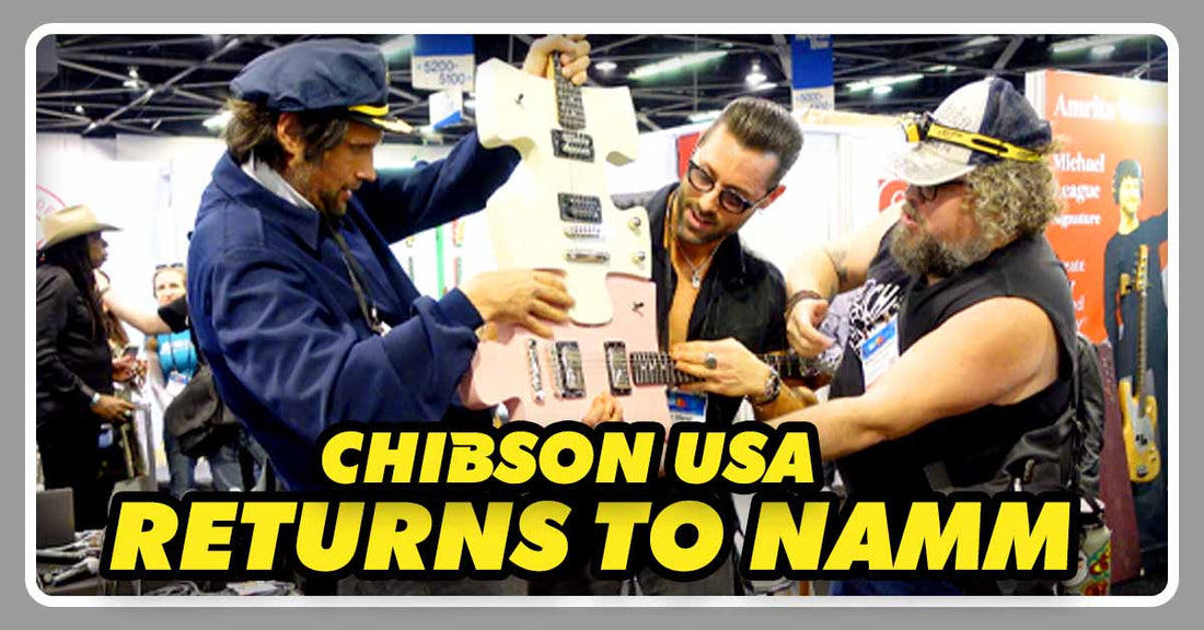 Chibson USA's triumphant return to NAMM Show 2024